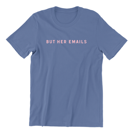But Her Emails T-Shirt