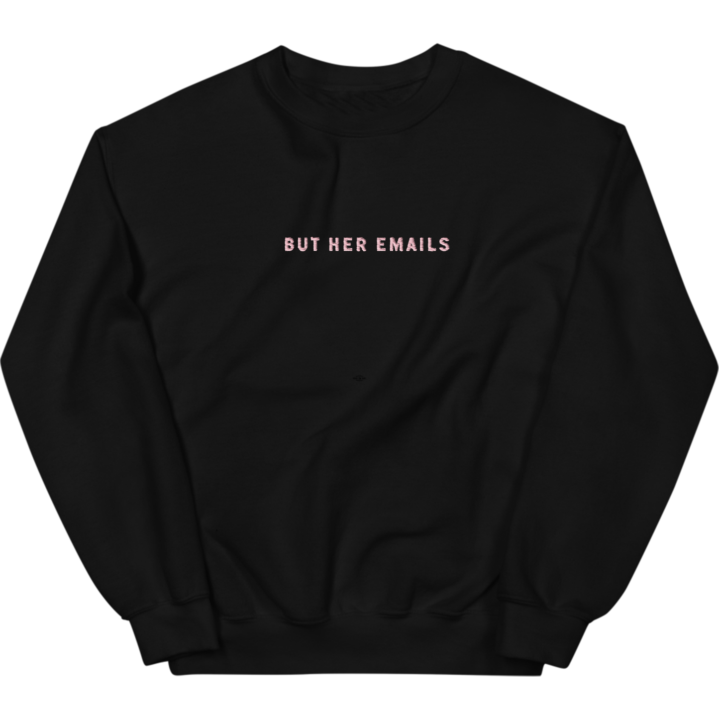 Limited Edition: But Her Emails Embroidered Crewneck Sweatshirt